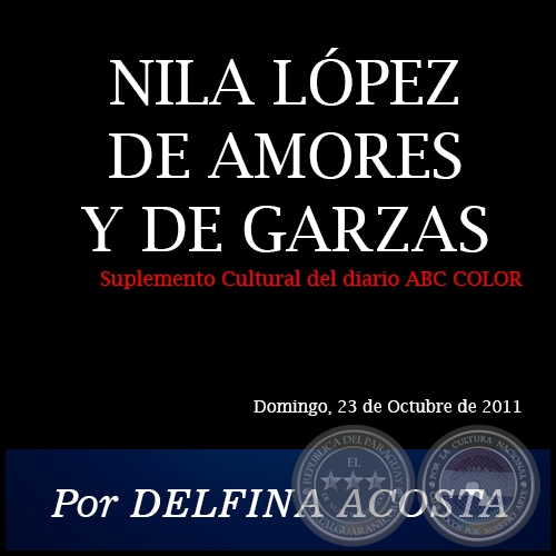 NILA LPEZ DE AMORES Y DE GARZAS - Por DELFINA ACOSTA - Domingo, 23 de Octubre de 2011